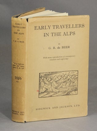 Item #25875 Early travellers in the Alps. G. R. DE BEER