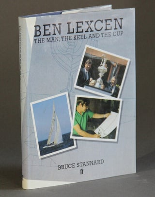 Item #2598 Ben Lexcen: the man, the keel and the Cup. BRUCE STANNARD