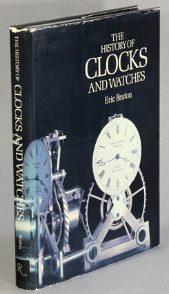 Item #26004 The history of clocks and watches. ERIC BRUTON