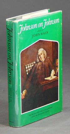 Johnson on Johnson: a selection of the personal and autobiographical writings of Samuel Johnson. John Wain, ed.