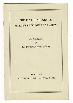 Item #26263 The fine bindings of Marguerite Duprez Lahey. An exhibition
