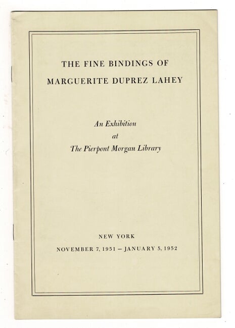 Item #26263 The fine bindings of Marguerite Duprez Lahey. An exhibition.