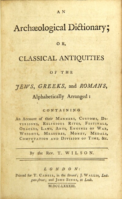 Item #26285 An archaeological dictionary; or classical antiquities of the Jews, Greeks, and Romans, alphabetically arranged. Wilson Rev, homas.