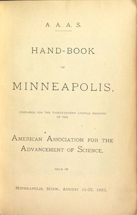 Hand-book of Minneapolis, prepared for the thirty-second annual meeting of the American Association for the Advancement of Science, held in Minneapolis, Minn., August 15-22, 1883.