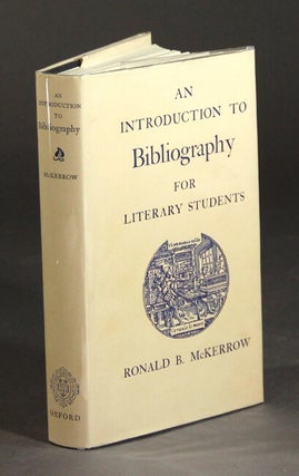 Item #26355 An introduction to bibliography for literary students. RONALD B. McKERROW