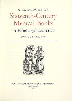 Item #26357 Catalogue of sixteenth-century medical books in Edinburgh Libraries. D. T. Bird, comp