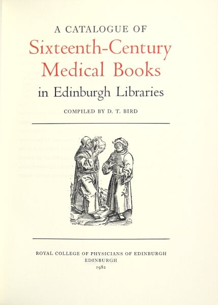 Item #26357 Catalogue of sixteenth-century medical books in Edinburgh Libraries. D. T. Bird, comp.