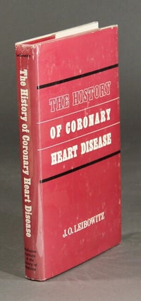 Item #26362 The history of coronary heart disease. J. O. LEIBOWITZ
