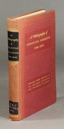 Item #26390 A bibliography of infantile paralysis 1789-1944. With selected abstracts and...