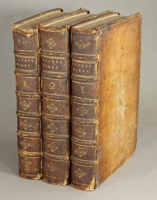 The works of John Locke Esq; in three volumes. The third edition