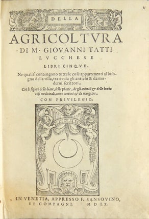 Item #26419 Della Agricoltura di M. Giovanni Tatti Lvcchese libri cinqve…libri cinque. Ne quali...