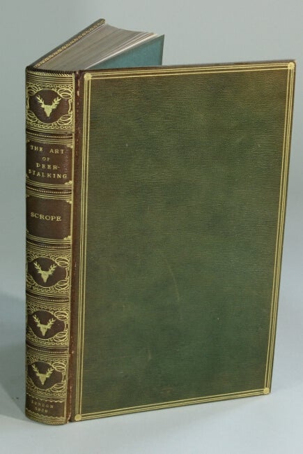 Item #26491 The art of deer-stalking; illustrated by a narrative of a few days' sport in the forest of Atholl, with some account of the nature and habits of red deer, and a short description of the Scottish forests; legends; superstitions; stories of poachers and freebooters, &c. A new edition. William Scrope.
