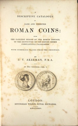 Item #26503 A descriptive catalogue of rare and unedited Roman coins: from the earliest period of...