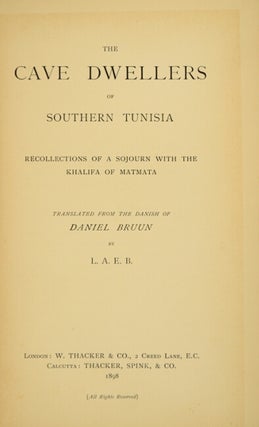 The cave dwellers of southern Tunisia. Recollections of a sojourn with the Khalifa of Matmata. Translated from the Danish...