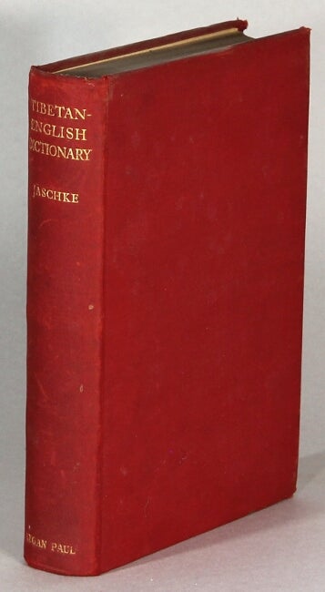 Item #26673 A Tibetan-English dictionary, with special reference to the prevailing dialects. To which is added an English-Tibetan vocabulary. Heinrich August Jaschke.