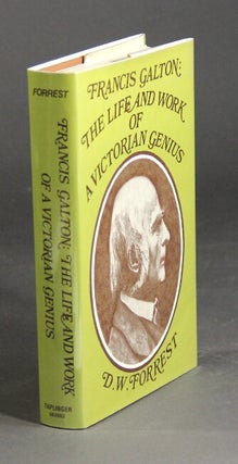 Item #26748 Francis Galton: the life and work of a Victorian genius. D. W. FORREST