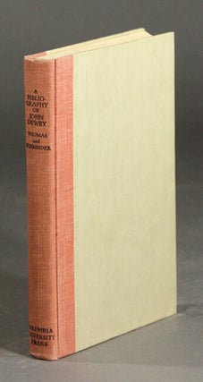 Item #26768 A bibliography of John Dewey. MILTON HALSEY THOMAS, Herbert Wallace Scnheider, sic