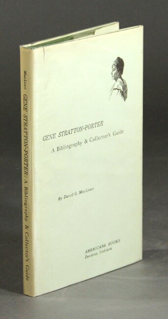 Item #26783 Gene Stratton-Porter: a bibliography and collector's guide. DAVID G. MACLEAN.