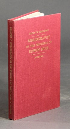 Bibliography of the writings of Edwin Muir. ELGIN MELLOWN.