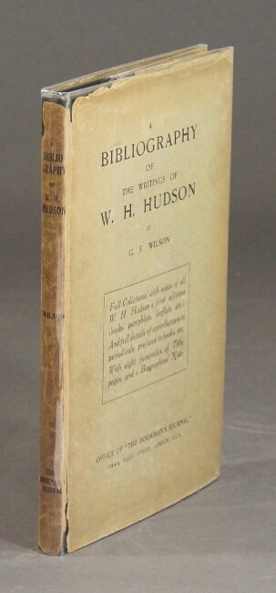 Item #26796 A bibliography of the writings of W. H. Hudson. G. F. WILSON.
