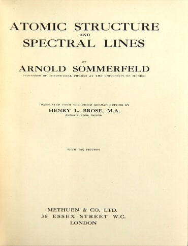 Item #26835 Atomic structure and spectral lines. Translated from the third German edition by Henry L. Brose. Arnold Sommerfeld.