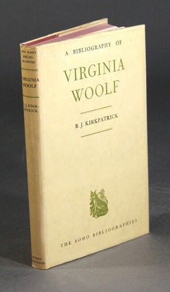 Item #26865 A bibliography of Virginia Woolf. B. J. KIRKPATRICK