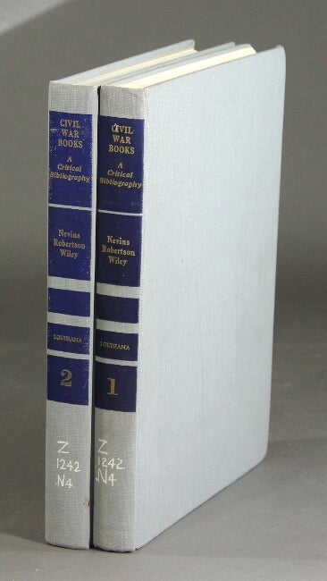 Item #26869 Civil War books: a critical bibliography. Edited by Allan Nevins, James I Robertson, Jr., Bell I. Wiley. ALLAN NEVINS, eds.
