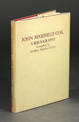 Item #26892 John Masefield, O.M.: the Queen's poet laureate. A bibliography and eighty-first...