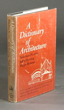 Item #26981 A dictionary of architecture. NIKOLAUS PEVSNER, JOHN FLEMING, HUGH HONOUR