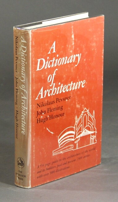 Item #26981 A dictionary of architecture. NIKOLAUS PEVSNER, JOHN FLEMING, HUGH HONOUR.