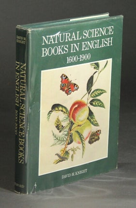 Item #27219 Natural science books in English 1600-1900. DAVID M. KNIGHT