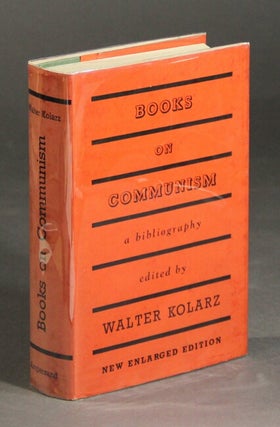 Item #27235 Books on communism. A bibliography edited by. WALTER KOLARZ