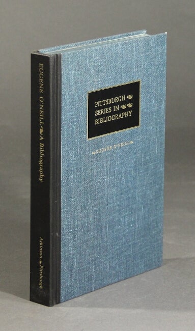 Item #27238 Eugene O'Neill: a descriptive bibliography. JENNIFER MCCABE ATKINSON.