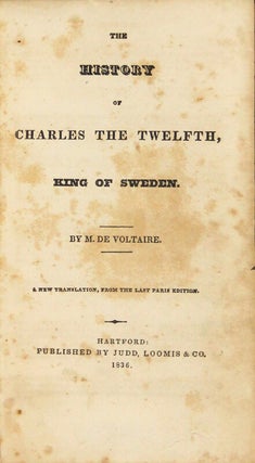 The history of Charles the Twelfth, king of Sweden. A new translation, from the last Paris edition.