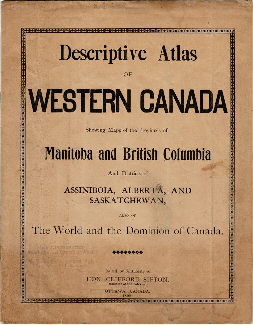 Item #27283 Descriptive atlas of Western Canada showing maps of the provinces of Manitoba and British Columbia and districts of Assiniboia, Alberta, and Saskatchewan, also of the world and the Dominion of Canada [cover title]. Canada ATLAS.