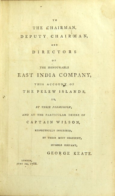 Item #27301 An account of the Pelew Islands, situated in the western part of the Pacific Ocean. Composed from the journals and communications of Captain Henry Wilson, and some of his officers, who, in August 1783, were there shipwrecked, in the Antelope, a packet belonging to the Honourable East India Company. George Keate.