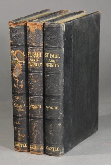 Item #27326 History of St. Paul and vicinity. A chronicle of progress and a narrative account of the industries, institutions and people of the city and its tributary territory. HENRY A. CASTLE.