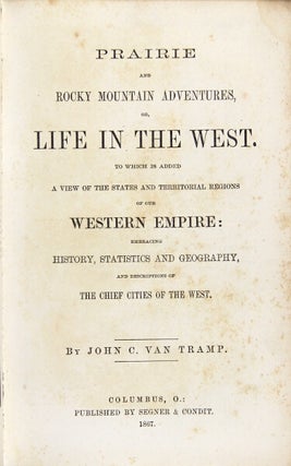 Item #27333 Prairie and Rocky Mountain adventures, or, life in the west. To which is added a view...