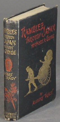 Item #27450 Rambles through Japan without a guide. Albert Tracy, i e. Albert Tracy Leffingwell