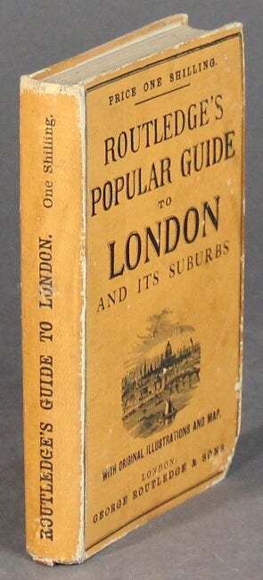 Item #27476 Routledge's guide to London and its suburbs: comprising descriptions of all its points of interest, including the most recent improvements and public buildings. GEORGE FREDERICK PARDON.