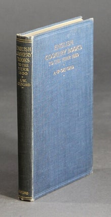 Item #27526 English cookery books to the year 1850. ARNOLD WHITAKER OXFORD