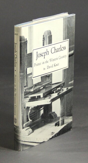 Item #27608 Joseph Charless: printer in the Western Country. DAVID KASER.