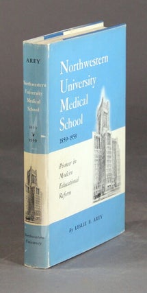 Item #27614 Northwestern University Medical School, 1859-1959: a pioneer in educational reform....