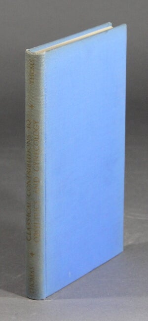 Item #27633 Classical contributions to obstetrics and gynecology. With a foreword by Howard A. Kelly. HERBERT THOMS, M. D.