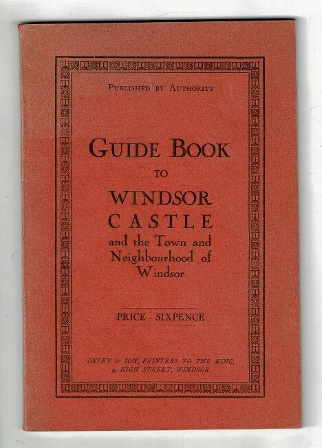 Item #27719 Guide book to Windsor Castle and the town and neighbourhood of Windsor.