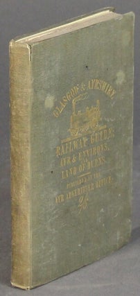 Item #27722 Guide to the Glasgow & Ayrshire Railway, with descriptions of Glasgow and Edinburgh,...