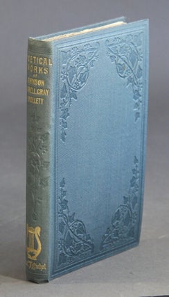 Item #27745 The poetical works of Johnson, Parnell, Gray, and Smollet. With memoirs, critical...