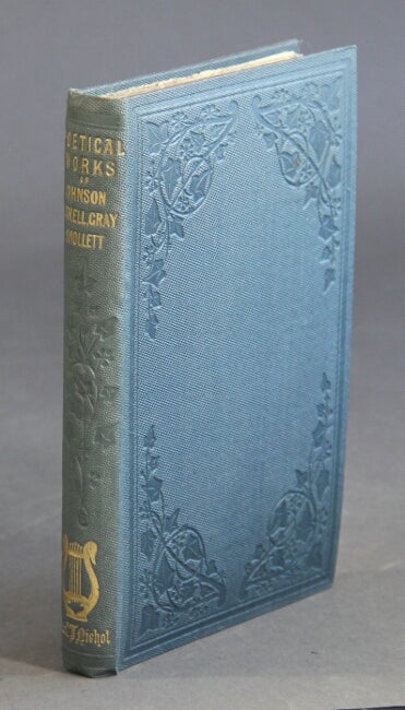 Item #27745 The poetical works of Johnson, Parnell, Gray, and Smollet. With memoirs, critical dissertation, and explanatory notes. GEORGE GILFILLAN, ed, Rev.