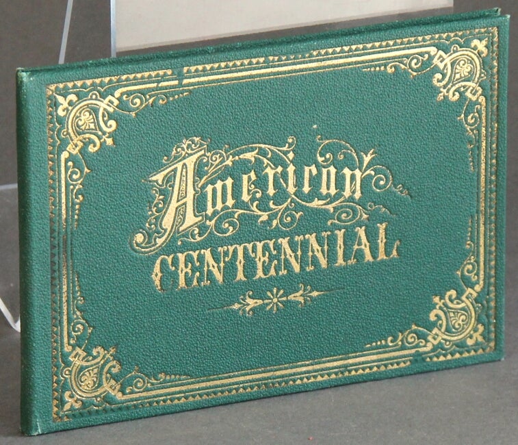 Item #27762 American Centennial [cover title].
