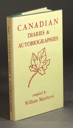Item #27830 Canadian diaries and autobiographies. WILLIAM MATTHEWS, comp